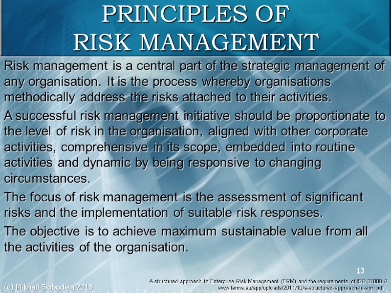 13 PRINCIPLES OF RISK MANAGEMENT A structured approach to Enterprise Risk Management (ERM) and